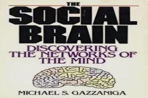 Book cover of The social brain: discovering the networks of the mind by Michael Gazzaniga Book cover of The social brain: discovering the networks of the mind by Michael Gazzaniga